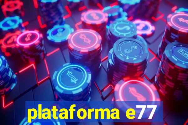 plataforma e77